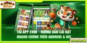 Tải app Ev88 – Hướng dẫn cài đặt nhanh trên Android & iOS