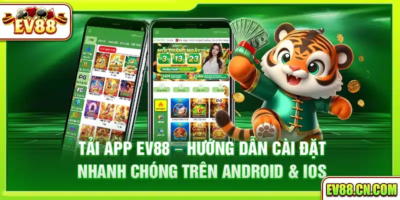 Tải app Ev88 – Hướng dẫn cài đặt nhanh trên Android & iOS