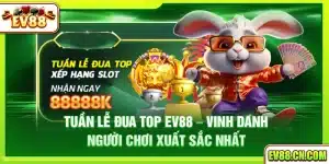 Tuần lễ đua top Ev88 – Vinh danh người chơi xuất sắc nhất