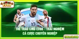 Thể thao CMD Ev88 – Trải nghiệm cá cược chuyên nghiệp