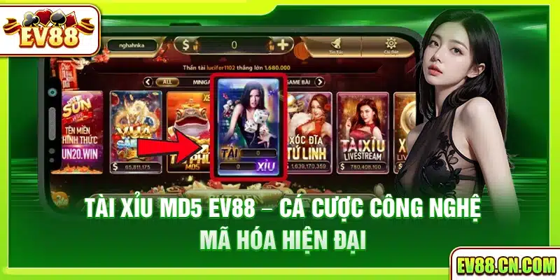 Tài Xỉu MD5 Ev88 – Cá cược công nghệ mã hóa hiện đại
