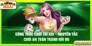Công thức chơi tài xỉu – Nguyên tắc chơi an toàn tránh rủi ro