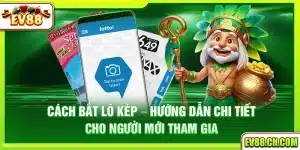Cách bắt lô kép – Hướng dẫn chi tiết cho người mới tham gia