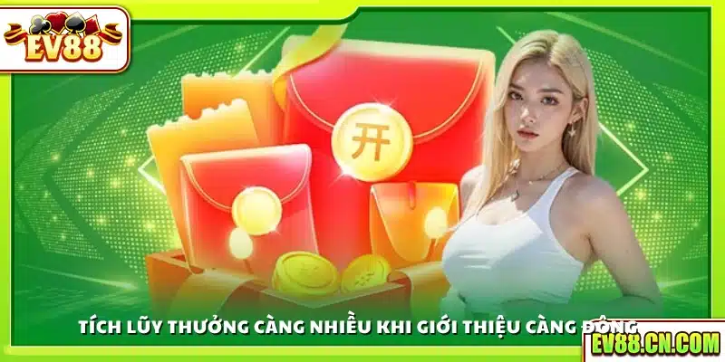 Giới thiệu càng nhiều bạn bè, phần thưởng càng lớn