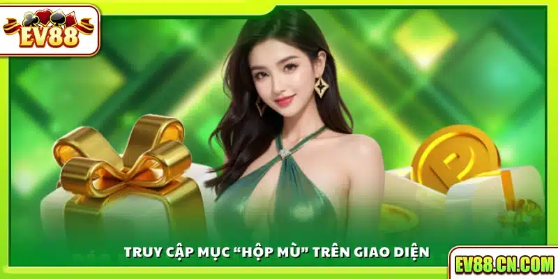 Bước 2: Vào tính năng Hộp mù tại menu chính