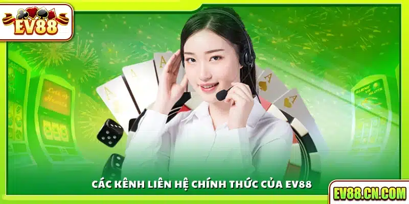 Những phương thức liên hệ chính thức mà Ev 88 cung cấp