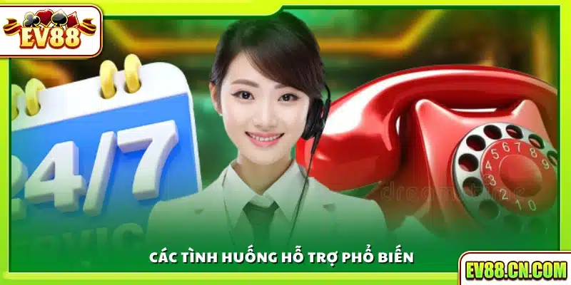Những trường hợp khách hàng thường cần hỗ trợ