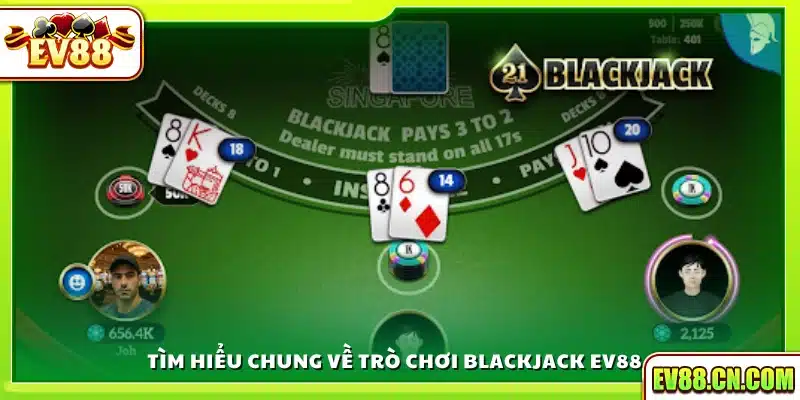 Tổng quan game Blackjack Ev88
