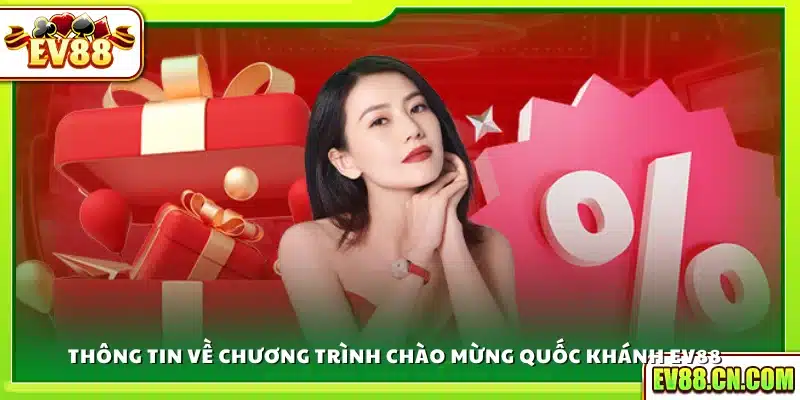 Chi tiết sự kiện ưu đãi Quốc Khánh tại Ev88