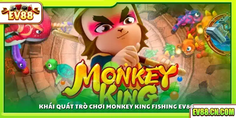 Giới thiệu game Monkey King Fishing tại Ev88