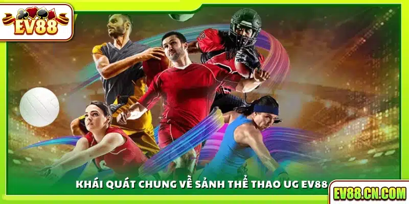 Tổng quan về sảnh cược thể thao UG tại Ev88