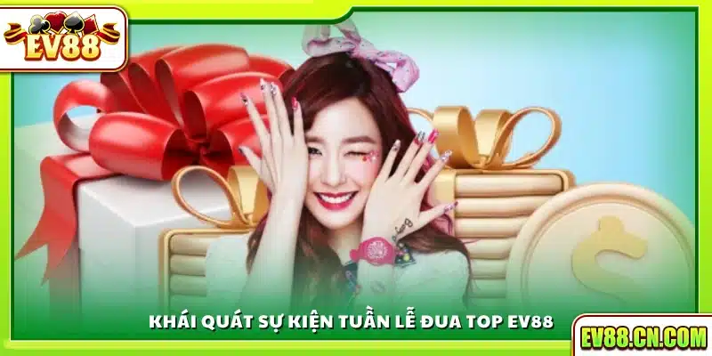 Tổng quan chương trình đua top tại Ev88